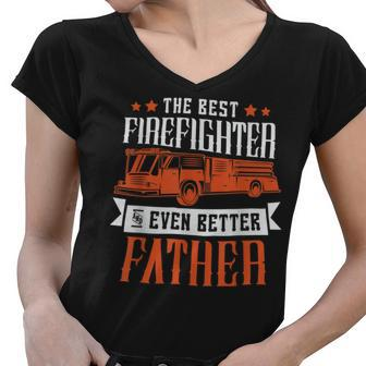 Firefighter The Best Firefighter And Even Better Father Fireman Dad Women V-Neck T-Shirt - Seseable