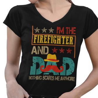 Firefighter Vintage Im The Firefighter And Dad Funny Dad Mustache Lover Women V-Neck T-Shirt - Seseable