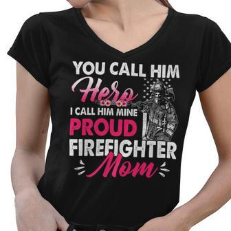 Firefighter You Call Him Hero I Call Him Mine Proud Firefighter Mom V2 Women V-Neck T-Shirt - Seseable
