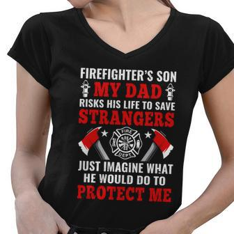 Firefighters Son My Dad Risks His Life To Save Stransgers Women V-Neck T-Shirt - Monsterry DE