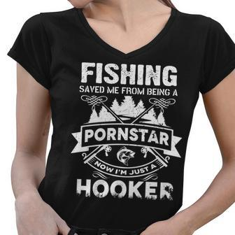 Fishing Saved Me From Being A Pornstar Now Im Just A Hooker Tshirt Women V-Neck T-Shirt - Monsterry