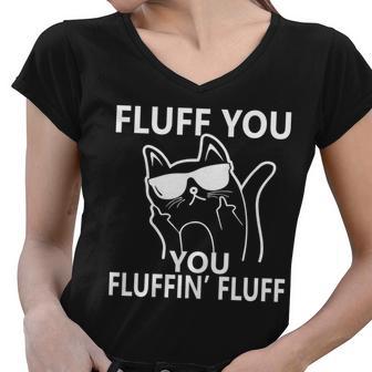 Fluff You You Fluffin Fluff Funny Cat Tshirt Women V-Neck T-Shirt - Monsterry DE