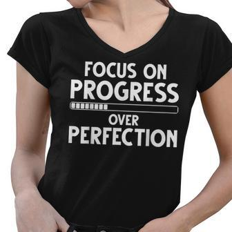 Focus On Progress Over Perfection Progress Not Perfection Women V-Neck T-Shirt - Thegiftio UK