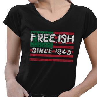 Freeish Since 1865 Black History Juneteenth African Gift Great Gift Women V-Neck T-Shirt - Monsterry DE