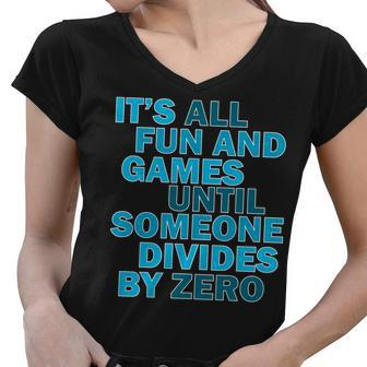 Fun And Games Until Someone Divides By Zero Women V-Neck T-Shirt - Monsterry UK
