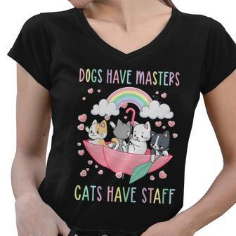 Funny Cat Meme Dogs Have Masters Cats Have Staff Cat Lover Gift V6 Women V-Neck T-Shirt - Monsterry