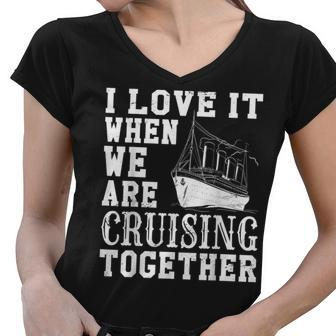 Funny Cruise Ship I Love It When We Are Cruising Together V2 Women V-Neck T-Shirt - Thegiftio UK