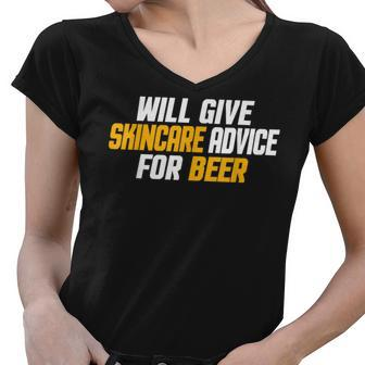 Funny Esthetician Will Give Skincare Advice For Beer V2 Women V-Neck T-Shirt - Seseable