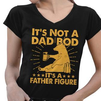 Funny Father Figure Its Not A Dad Bod Bear Tshirt Women V-Neck T-Shirt - Monsterry