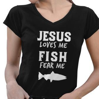 Funny Fishing Jesus Loves Fish Fear Me Christian Women V-Neck T-Shirt - Monsterry