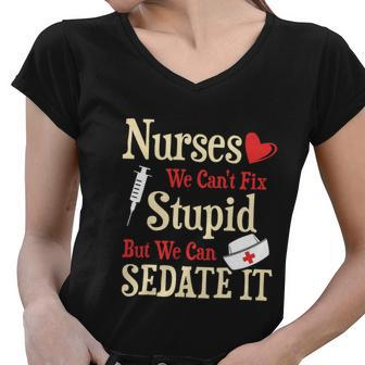 Funny For Nurses We Cant Fix Stupid But We Can Sedate It Tshirt Women V-Neck T-Shirt - Monsterry DE