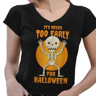 Funny Halloween Skeleton Its Never Too Early For Halloween Women V-Neck T-Shirt - Thegiftio UK