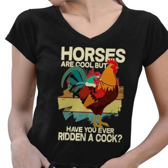 Funny Horses Are Cool But Have You Ever Ridden A Cock Women V-Neck T-Shirt - Monsterry UK