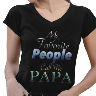Funny Humor Father My Favorite People Call Me Papa Gift Women V-Neck T-Shirt - Monsterry
