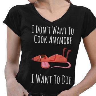 Funny I Dont Want To Cook Anymore I Want To Die V2 Women V-Neck T-Shirt - Seseable