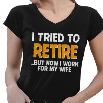Funny I Tried To Retire But Now I Work For My Wife Tshirt Women V-Neck T-Shirt - Monsterry