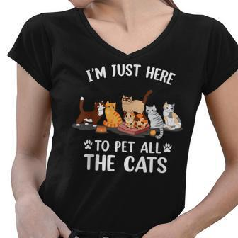 Funny Im Just Here To Pet All The Cats For Cat Lover Women V-Neck T-Shirt - Thegiftio UK