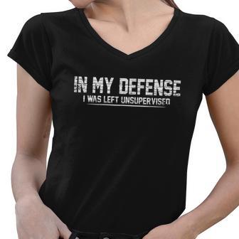 Funny In My Defense I Was Left Unsupervised Women V-Neck T-Shirt - Monsterry AU