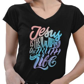 Funny Jesus Way Truth And Life Christian Bible Women V-Neck T-Shirt - Monsterry
