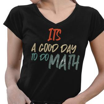 Funny Math Lover Its A Good Day To Do Math Teachers Women V-Neck T-Shirt - Thegiftio UK