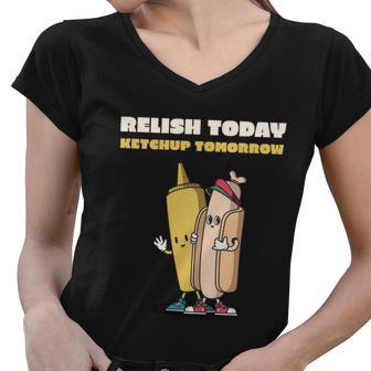 Funny Relish Today Ketchup Tomorrow Barbecue Design Gift Women V-Neck T-Shirt - Monsterry