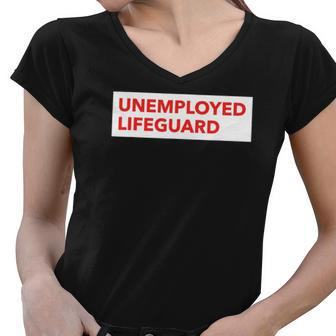 Funny Unemployed Lifeguard Life Guard Women V-Neck T-Shirt | Mazezy