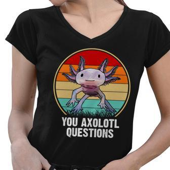 Funny You Axolotl Questions Tshirt Women V-Neck T-Shirt - Monsterry