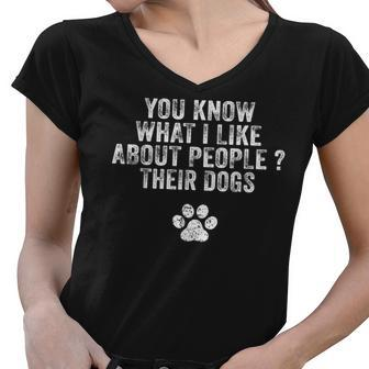 Funny You Know What I Like About People Their Dogs Dog Lover V3 Women V-Neck T-Shirt - Thegiftio UK