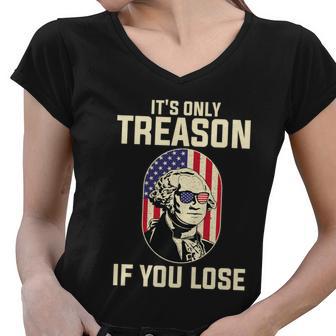 George Washington Its Only Treason If You Lose 4Th Of July Women V-Neck T-Shirt - Monsterry DE