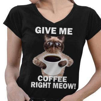 Give Me Coffee Right Meow Women V-Neck T-Shirt - Monsterry