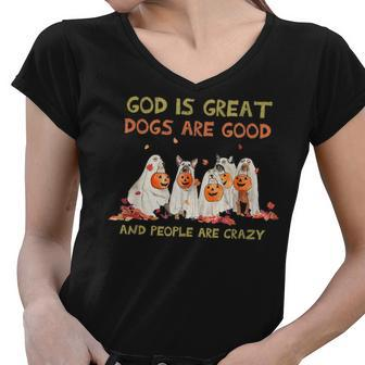God Is Great Dogs Are Good And People Are Crazy Halloween Women V-Neck T-Shirt - Thegiftio UK