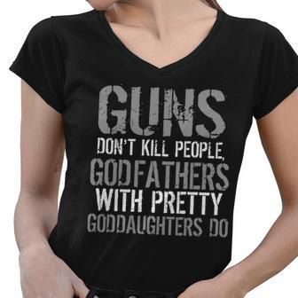 Godfathers With Pretty Goddaughters Kill People Tshirt Women V-Neck T-Shirt - Monsterry