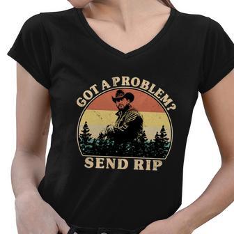 Got A Problem Send Rip Tshirt Women V-Neck T-Shirt - Monsterry