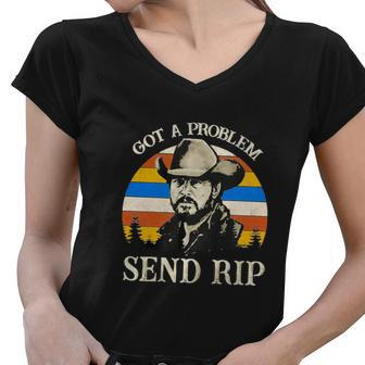 Got A Problem Send Rip Tshirt Women V-Neck T-Shirt - Monsterry AU