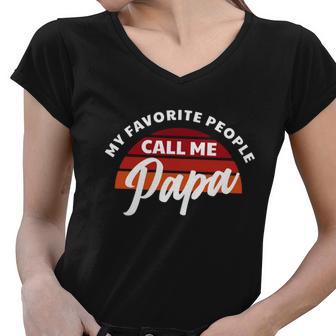 Grandpa Gift My Favorite People Call Me Papa Meaningful Gift Women V-Neck T-Shirt - Monsterry UK