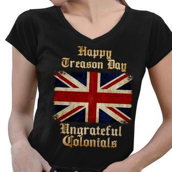 Great Britain Happy Treason Day Ungrateful Colonials Women V-Neck T-Shirt - Monsterry