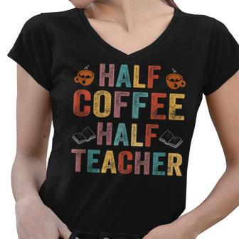 Half Coffee Half Teacher Funny Teacher Inspirational Retro V2 Women V-Neck T-Shirt - Seseable