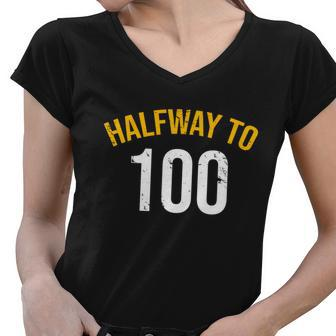 Half Way To 100 Funny 50Th Birthday Joke Tshirt Women V-Neck T-Shirt - Monsterry