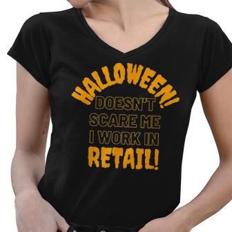 Halloween Doesnt Scare Me I Work In Retail Halloween Spooky Women V-Neck T-Shirt - Thegiftio UK