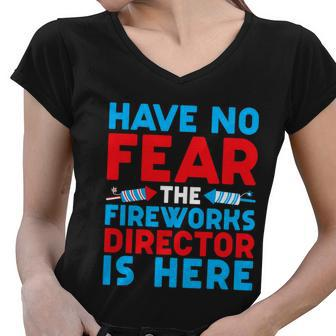 Have No Fear Fireworks Director Is Here Funny July 4Th Usa Women V-Neck T-Shirt - Monsterry