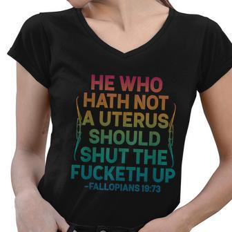 He Who Hath No Uterus Shall Shut The Fcketh Up Vintage Women V-Neck T-Shirt - Monsterry