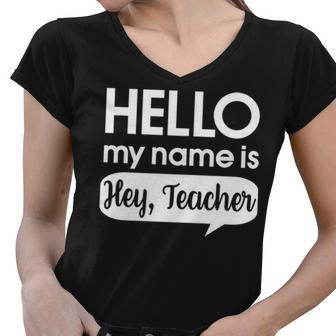 Hello My Name Is Hey Teacher Funny Teaching Women V-Neck T-Shirt - Thegiftio UK