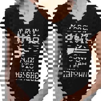 High School Teacher Halloween My Broom Broke Women V-Neck T-Shirt - Thegiftio