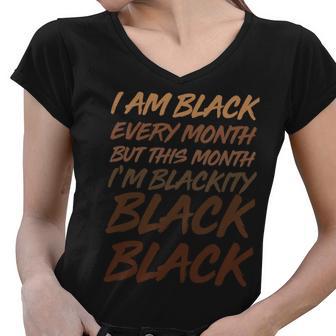 I Am Black Every Month But This Month Im Blackity Black Black V2 Women V-Neck T-Shirt - Monsterry