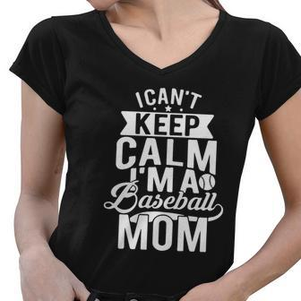 I Cant Keep Calm Im A Baseball Mom Mothers Day Tshirt Women V-Neck T-Shirt - Monsterry UK