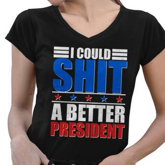 I Could Shit A Better President Tshirt Women V-Neck T-Shirt - Monsterry
