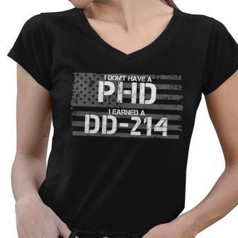 I Dont Have A Phd I Earned A Dd-214 Tshirt Women V-Neck T-Shirt - Monsterry UK