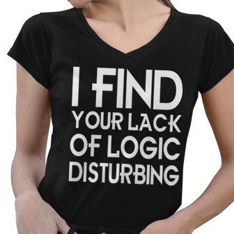 I Find Your Lack Of Logic Disturbing Women V-Neck T-Shirt - Monsterry DE