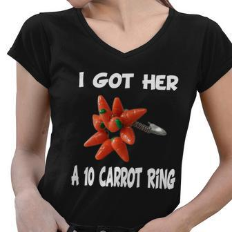 I Got Her A 10 Carrot Ring Women V-Neck T-Shirt - Monsterry UK