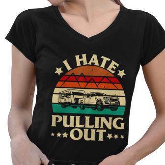 I Hate Pulling Out Funny Camping Trailer Retro Travel Women V-Neck T-Shirt - Monsterry